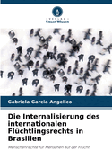 Die Internalisierung des internationalen Fl?chtlingsrechts in Brasilien