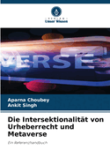 Die Intersektionalit?t von Urheberrecht und Metaverse