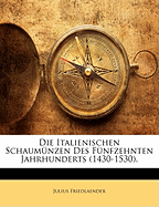 Die Italienischen Schaum?nzen Des F?nfzehnten Jahrhunderts (1430-1530).