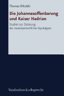 Die Johannesoffenbarung Und Kaiser Hadrian: Studien Zur Datierung Der Neutestamentlichen Apokalpyse