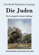 Die Juden: Ein Lustspiel in einem Aufzuge