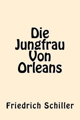 Die Jungfrau Von Orleans (German Edition) - Schiller, Friedrich