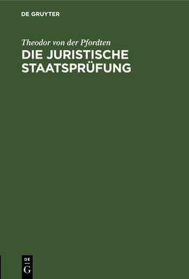 Die Juristische Staatspr?fung: Eine Anleitung F?r Referendare - Pfordten, Theodor Von Der, and H?mmer, J (Editor)