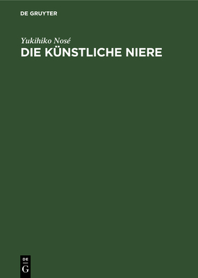 Die k?nstliche Niere - Nos?, Yukihiko, and Herrath, Dietrich Von (Translated by)