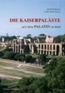 Die Kaiserpalaste Auf Dem Palatin in ROM - Hoffmann, Adolf, and Wulf, Ulrike