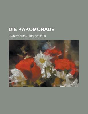 Die Kakomonade - Linguet, Simon Nicolas Henri