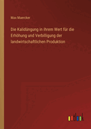 Die Kalidungung in Ihrem Wert Fur Die Erhohung Und Verbilligung Der Landwirtschaftlichen Produktion