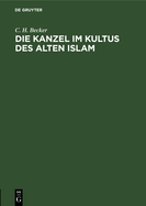 Die Kanzel Im Kultus Des Alten Islam