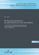 Die Kapitalschutzfunktion des Jahresabschlusses nach dem BilMoG: Auswirkungen der Bilanzrechtsmodernisierung auf den kapitalgesellschaftsrechtlichen Kapital- und Glaeubigerschutz