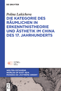 Die Kategorie Des Rumlichen in Erkenntnistheorie Und sthetik Im China Des 17. Jahrhunderts