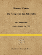 Die Kategorien des Aristoteles: Nach dem Text der zweiten Ausgabe von 1798.