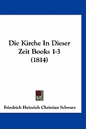 Die Kirche in Dieser Zeit Books 1-3 (1814)