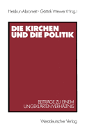 Die Kirchen Und Die Politik: Beitrge Zu Einem Ungeklrten Verhltnis