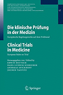 Die Klinische Prufung in Der Medizin / Clinical Trials in Medicine: Europaische Regelungswerke Auf Dem Prufstand / European Rules on Trial