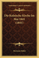 Die Kolnische Kirche Im Mai 1841 (1841)