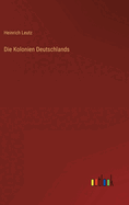 Die Kolonien Deutschlands