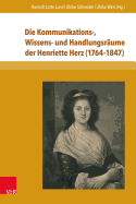 Die Kommunikations-, Wissens- Und Handlungsraume Der Henriette Herz (1764-1847)