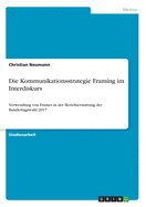 Die Kommunikationsstrategie Framing im Interdiskurs: Verwendung von Frames in der Berichterstattung der Bundestagswahl 2017