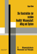 Die Konstruktion Der Sozialen Realitat Wissenschaft: Alltag Und System