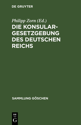 Die Konsulargesetzgebung des Deutschen Reichs - Zorn, Philipp (Editor)