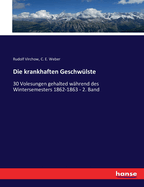 Die krankhaften Geschwlste: 30 Volesungen gehalted whrend des Wintersemesters 1862-1863 - 2. Band