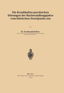 Die Krankhaften Psychischen Strungen Der Rckwandlungsjahre Vom Klinischen Standpunkt Aus