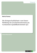 Die Kriegsschulddebatte zum Ersten Weltkrieg im Geschichtsunterricht am Gymnasium (Qualifikationsstufe Q2)