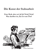 Die Kunst der Stabsarbeit: Eure Rede aber sei: Ja! Ja! Nein! Nein! Was dar?ber ist, das ist vom ?bel