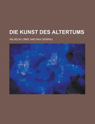 Die Kunst Des Altertums - Census, United States Bureau of, and Lubke, Wilhelm, Dr.