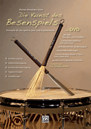 Die Kunst Des Besenspiels: Konzepte F?r Das Spiel in Jazz- Und Popularmusik, Book & DVD