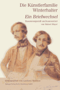 Die Kunstlerfamilie Winterhalter: Ein Briefwechsel Zusammengestellt und kommentiert