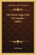 Die Kyros-Sage Und Verwandtes (1882)