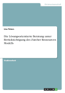 Die Lsungsorientierte Beratung unter Bercksichtigung des Zrcher Ressourcen Modells