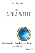 Die La-Ola-Welle: Es Kommt Nicht Darauf an, Was Du Tust, Sondern Wie
