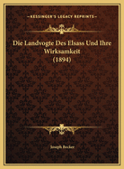 Die Landvogte Des Elsass Und Ihre Wirksamkeit (1894)