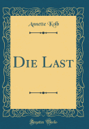 Die Last (Classic Reprint)