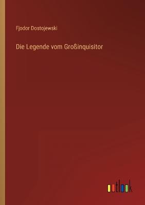 Die Legende vom Groinquisitor - Dostojewski, Fjodor