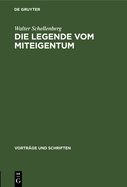 Die Legende Vom Miteigentum: Das Wesen Der Theorien ber Das Sogenannte Miteigentum in Westdeutschland