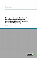 Die Legion Condor. Das Ausma? und die Bedeutung der deutschen Unterst?tzung General Francos im Spanischen B?rgerkrieg