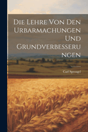 Die Lehre von den Urbarmachungen und Grundverbesserungen