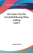 Die Lehre Von Der Geschaftsfuhrung Ohne Auftrag (1897)