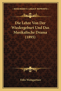 Die Lehre Von Der Wiedergeburt Und Das Musikalische Drama (1895)