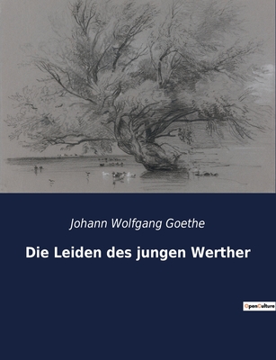 Die Leiden des jungen Werther - Goethe, Johann Wolfgang