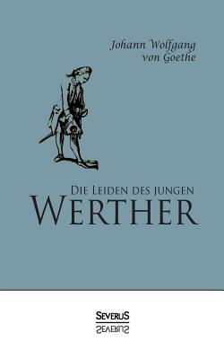 Die Leiden des jungen Werther - Goethe, Johann Wolfgang