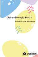 Die Lerntherapie Band 1: Einf?hrung in die Lerntherapie