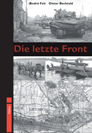 Die letzte Front: Die Kmpfe an der Elbe 1945 im Bereich Lneburg - Lauenburg - Lbeck - Ludwigslust