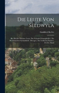 Die Leute Von Seldwyla: Bd. Kleider Machen Leute. Der Schmied Seinesglckes. Die Missbrauchten Liebesbriefe. Dietegen. Das Verlorene Lachen, Zweiter Band