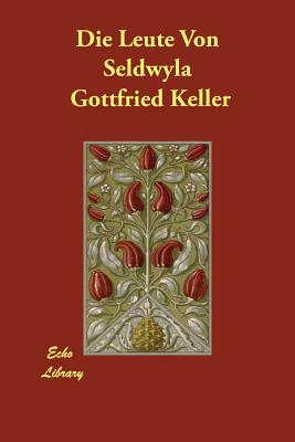 Die Leute Von Seldwyla - Keller, Gottfried