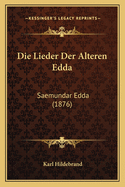 Die Lieder Der Alteren Edda: Saemundar Edda (1876)