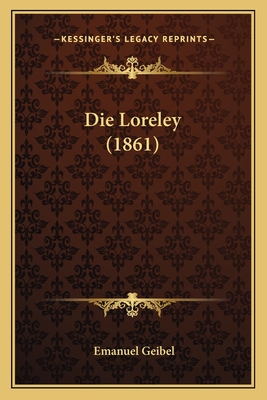 Die Loreley (1861) - Geibel, Emanuel